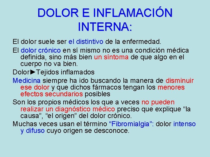 DOLOR E INFLAMACIÓN INTERNA: El dolor suele ser el distintivo de la enfermedad. El