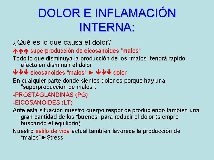 DOLOR E INFLAMACIÓN INTERNA: ¿Qué es lo que causa el dolor? superproducción de eicosanoides