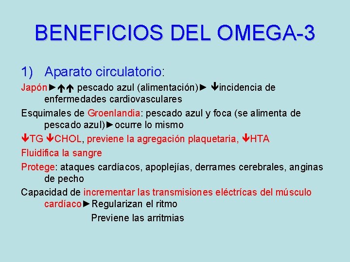 BENEFICIOS DEL OMEGA-3 1) Aparato circulatorio: circulatorio Japón► pescado azul (alimentación)► incidencia de enfermedades