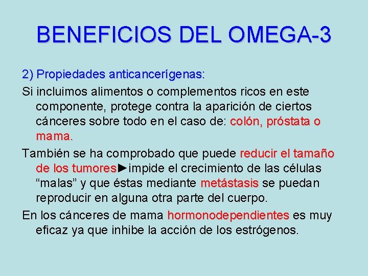 BENEFICIOS DEL OMEGA-3 2) Propiedades anticancerígenas: Si incluimos alimentos o complementos ricos en este