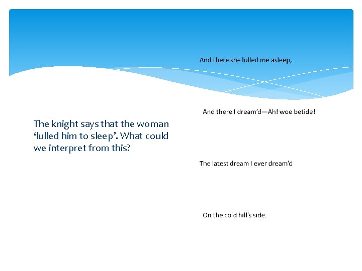 The knight says that the woman ‘lulled him to sleep’. What could we interpret