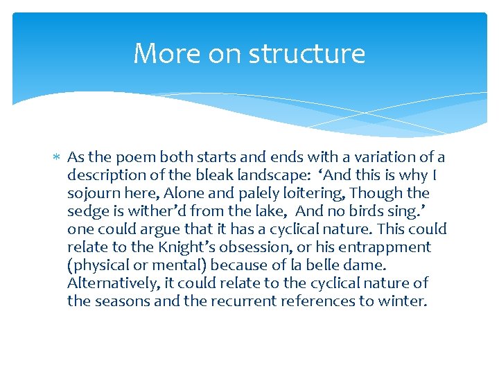 More on structure As the poem both starts and ends with a variation of