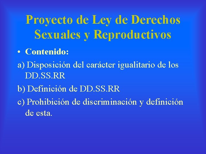 Proyecto de Ley de Derechos Sexuales y Reproductivos • Contenido: a) Disposición del carácter