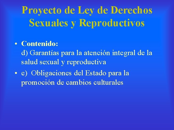 Proyecto de Ley de Derechos Sexuales y Reproductivos • Contenido: d) Garantías para la