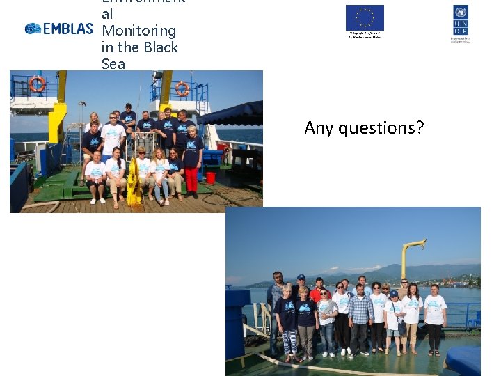 Environment al Monitoring in the Black Sea Any questions? 