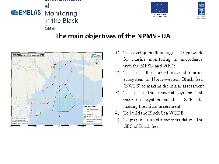 Environment al Monitoring in the Black Sea The main objectives of the NPMS -