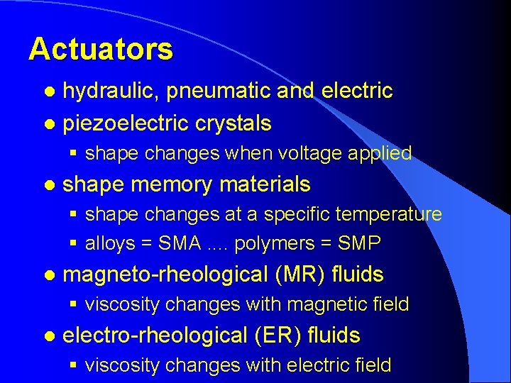 Actuators hydraulic, pneumatic and electric l piezoelectric crystals l § shape changes when voltage