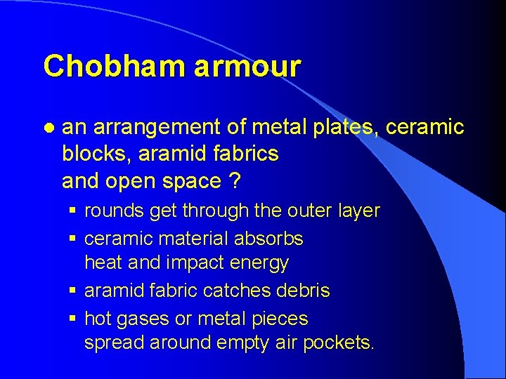 Chobham armour l an arrangement of metal plates, ceramic blocks, aramid fabrics and open