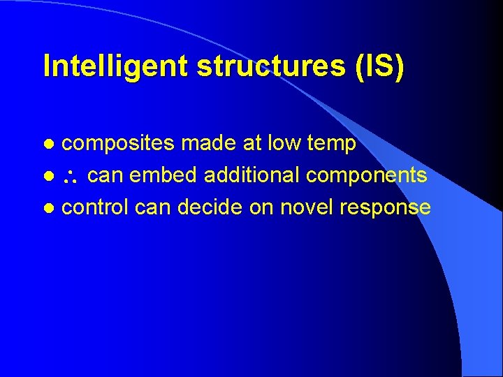 Intelligent structures (IS) composites made at low temp l can embed additional components l