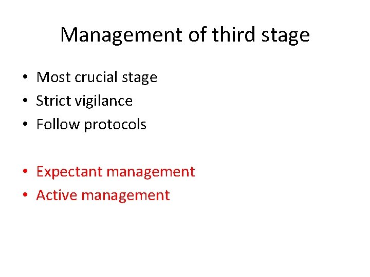 Management of third stage • Most crucial stage • Strict vigilance • Follow protocols
