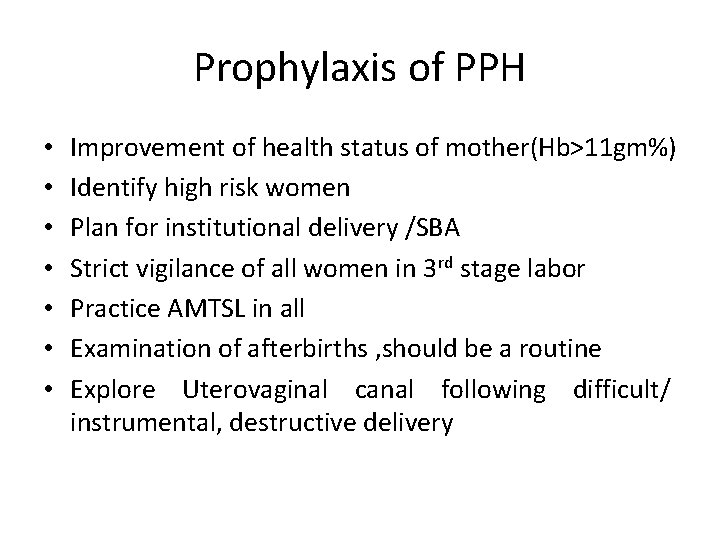 Prophylaxis of PPH • • Improvement of health status of mother(Hb>11 gm%) Identify high