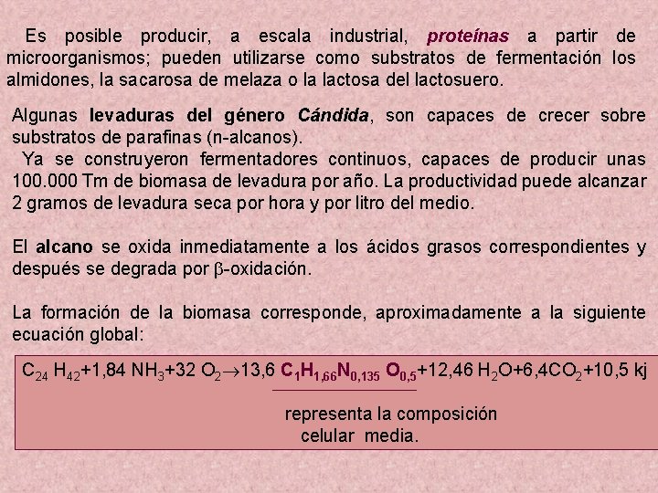  Es posible producir, a escala industrial, proteínas a partir de microorganismos; pueden utilizarse