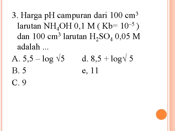 3. Harga p. H campuran dari 100 cm 3 larutan NH 4 OH 0,