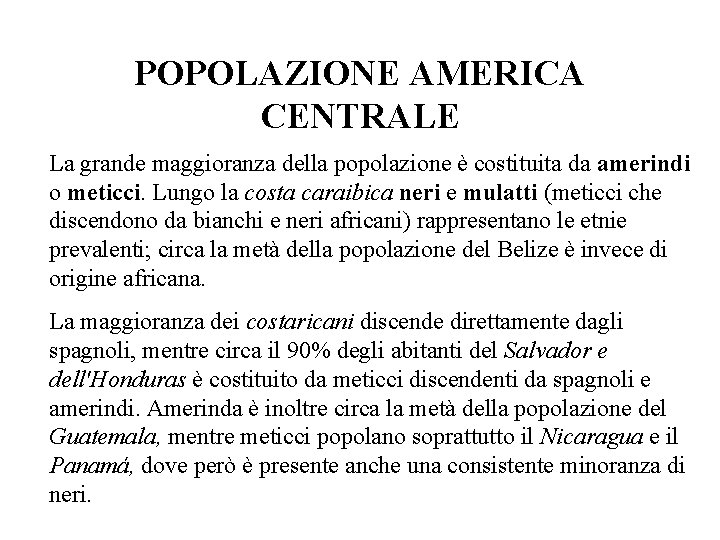 POPOLAZIONE AMERICA CENTRALE La grande maggioranza della popolazione è costituita da amerindi o meticci.