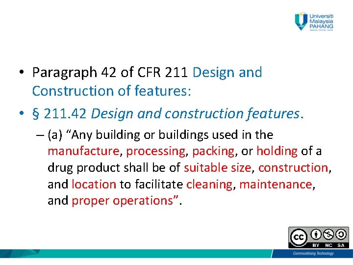  • Paragraph 42 of CFR 211 Design and Construction of features: • §