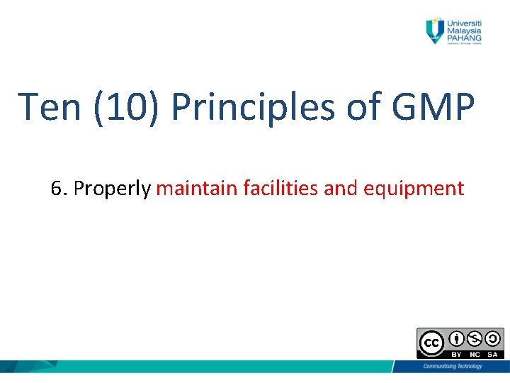 Ten (10) Principles of GMP 6. Properly maintain facilities and equipment 