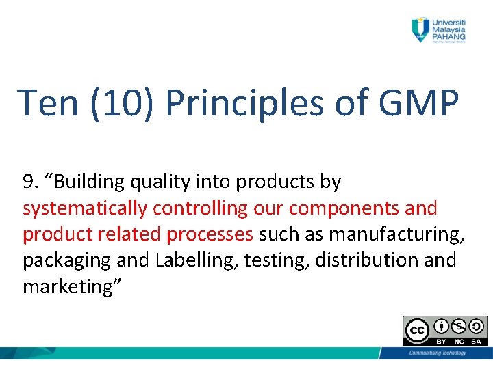 Ten (10) Principles of GMP 9. “Building quality into products by systematically controlling our