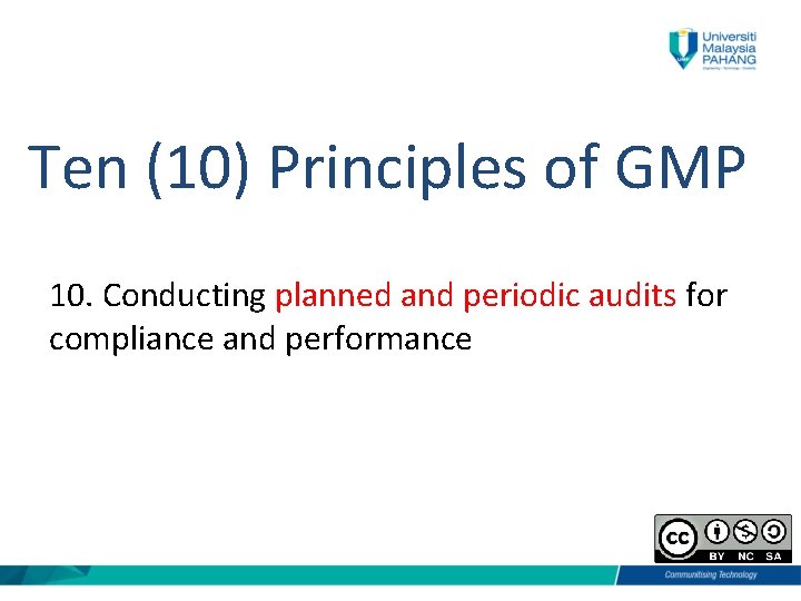 Ten (10) Principles of GMP 10. Conducting planned and periodic audits for compliance and