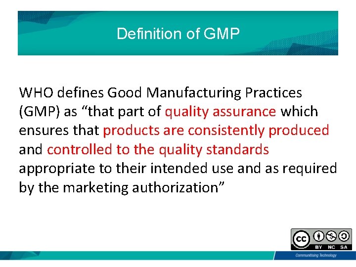 Definition of GMP WHO defines Good Manufacturing Practices (GMP) as “that part of quality