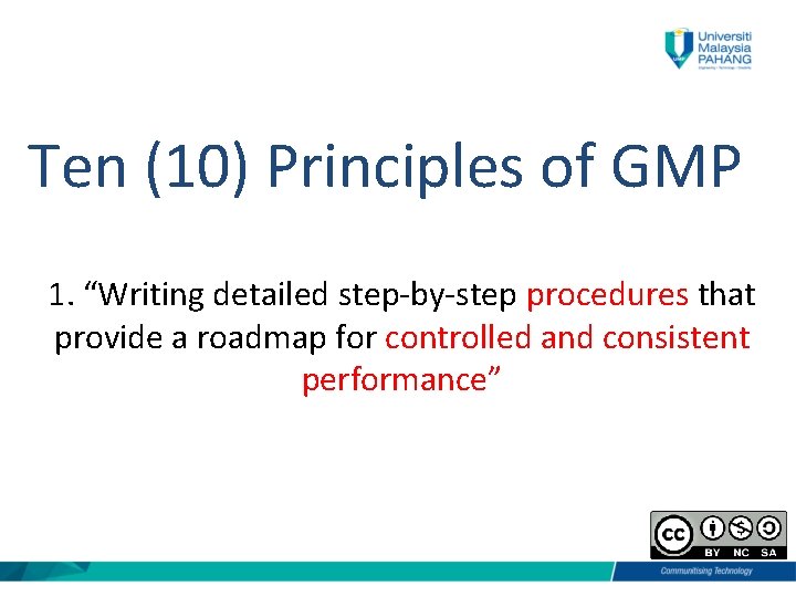 Ten (10) Principles of GMP 1. “Writing detailed step-by-step procedures that provide a roadmap