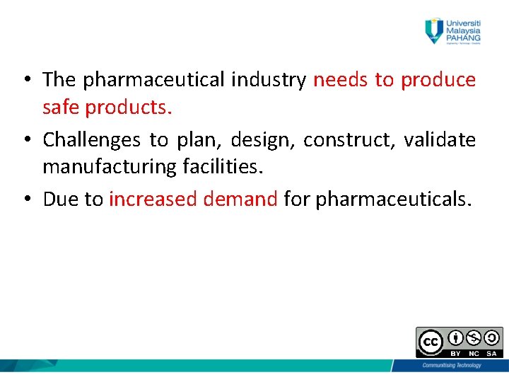  • The pharmaceutical industry needs to produce safe products. • Challenges to plan,