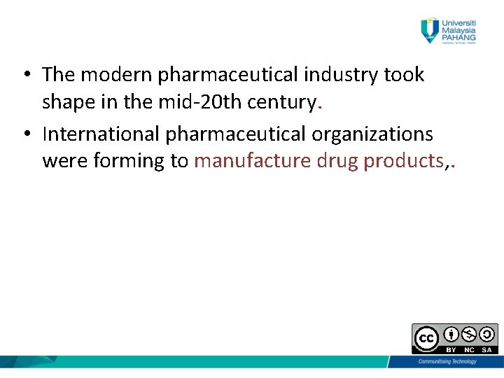 • The modern pharmaceutical industry took shape in the mid-20 th century. •