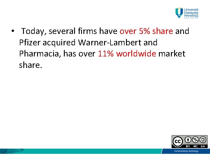  • Today, several firms have over 5% share and Pfizer acquired Warner-Lambert and