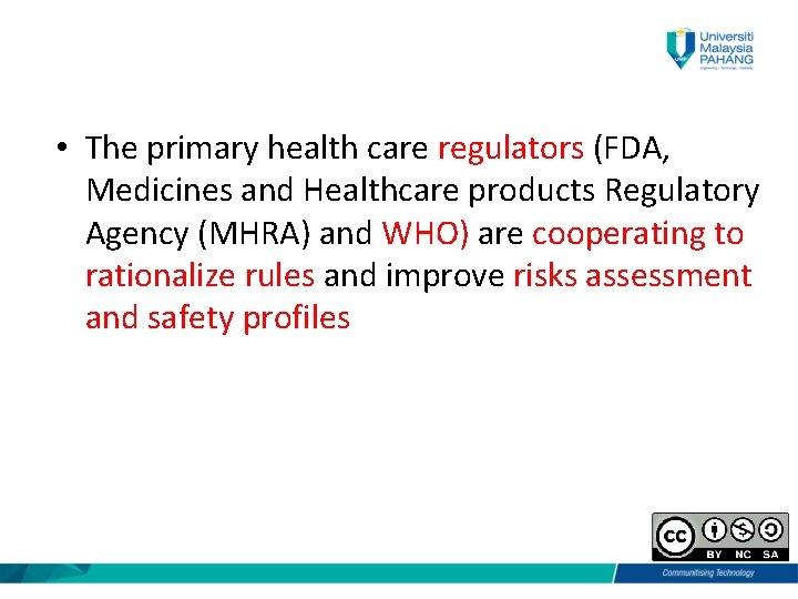  • The primary health care regulators (FDA, Medicines and Healthcare products Regulatory Agency