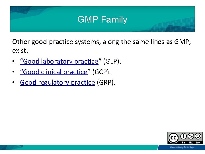 GMP Family Other good-practice systems, along the same lines as GMP, exist: • “Good