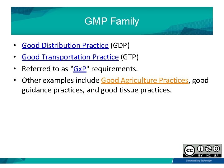 GMP Family • • Good Distribution Practice (GDP) Good Transportation Practice (GTP) Referred to