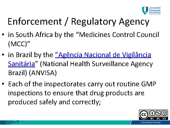 Enforcement / Regulatory Agency • in South Africa by the “Medicines Control Council (MCC)”