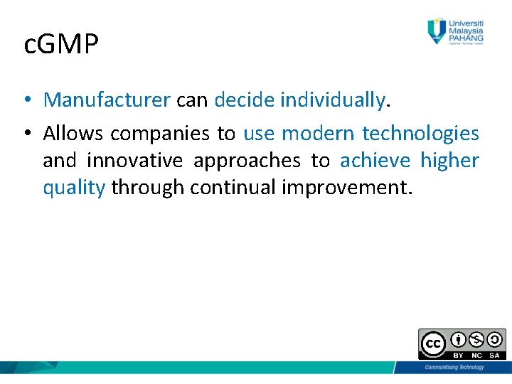 c. GMP • Manufacturer can decide individually. • Allows companies to use modern technologies