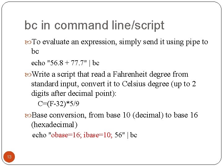 bc in command line/script To evaluate an expression, simply send it using pipe to