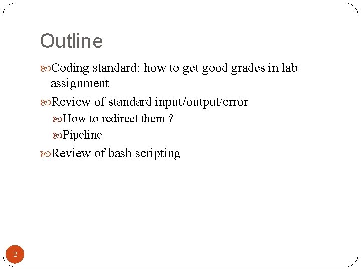 Outline Coding standard: how to get good grades in lab assignment Review of standard