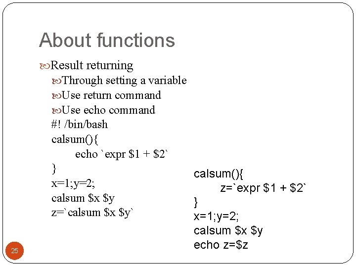 About functions Result returning Through setting a variable Use return command Use echo command