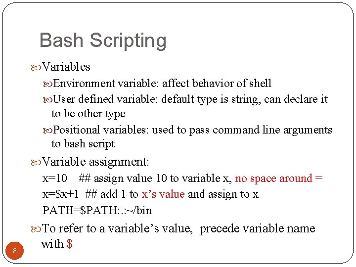 Bash Scripting Variables Environment variable: affect behavior of shell User defined variable: default type