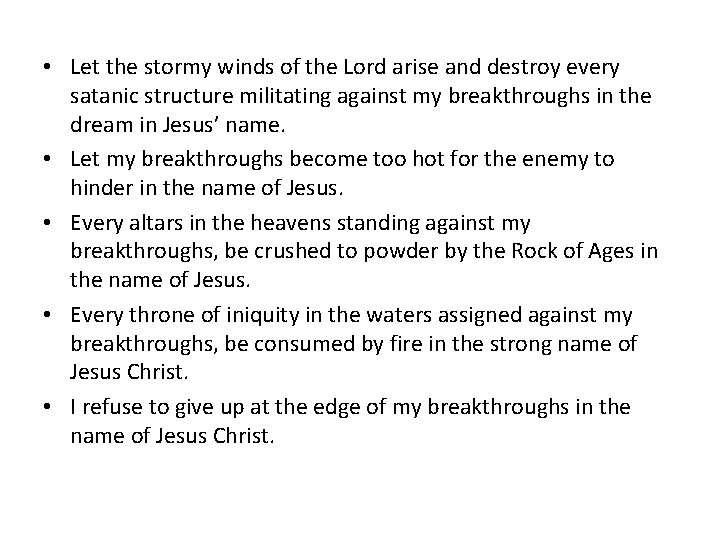  • Let the stormy winds of the Lord arise and destroy every satanic