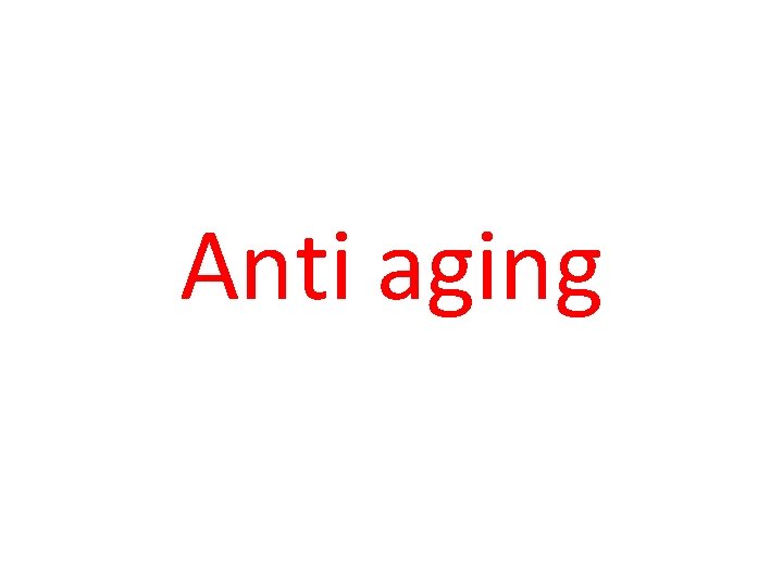 Anti aging 