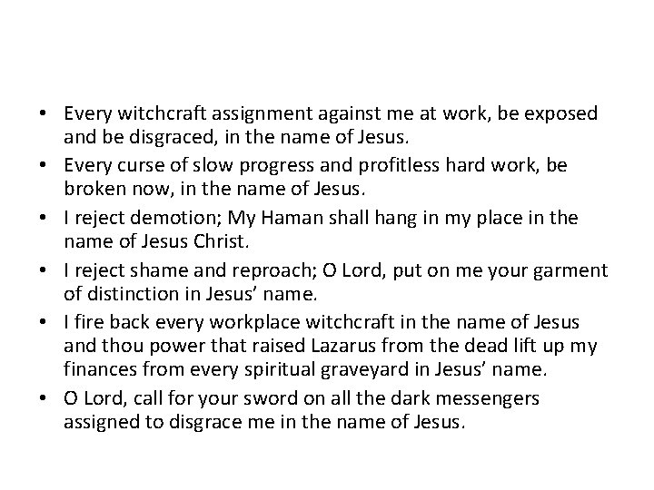  • Every witchcraft assignment against me at work, be exposed and be disgraced,