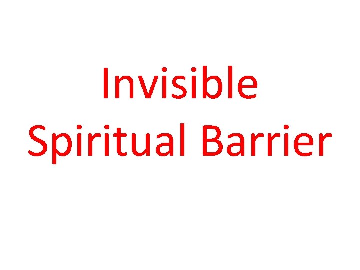 Invisible Spiritual Barrier 