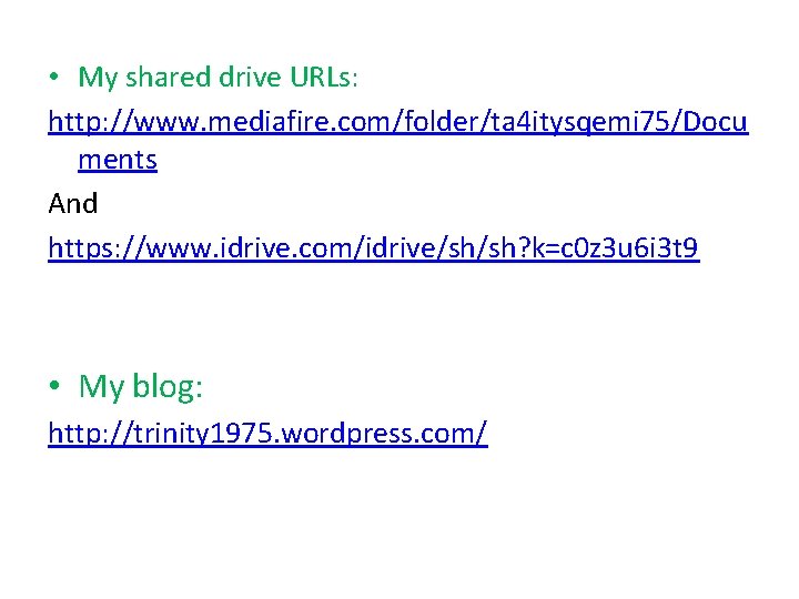 • My shared drive URLs: http: //www. mediafire. com/folder/ta 4 itysqemi 75/Docu ments