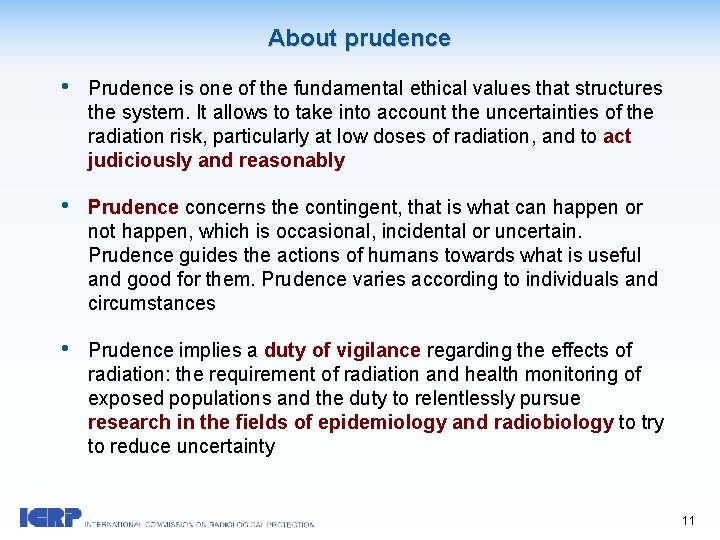 About prudence • Prudence is one of the fundamental ethical values that structures the