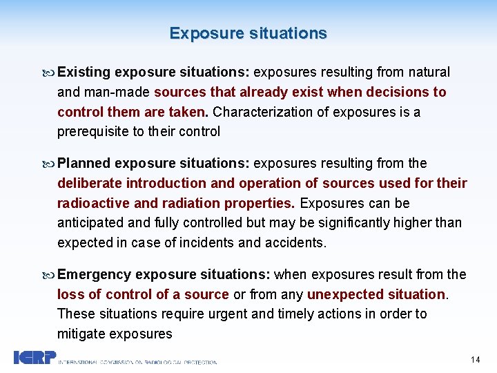 Exposure situations Existing exposure situations: exposures resulting from natural and man-made sources that already
