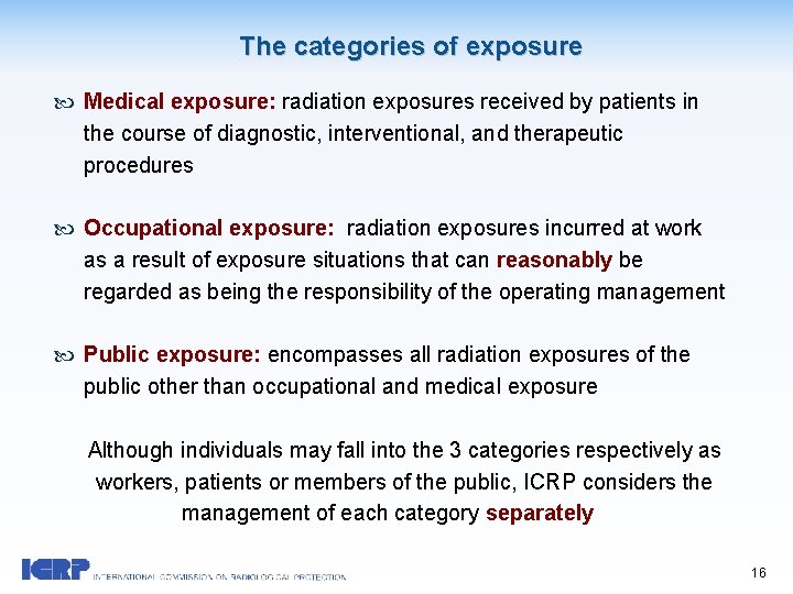 The categories of exposure Medical exposure: radiation exposures received by patients in the course