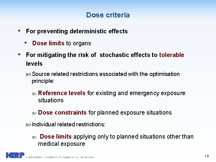 Dose criteria • For preventing deterministic effects • • Dose limits to organs For