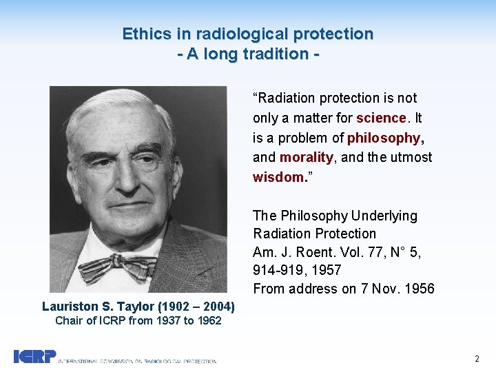 Ethics in radiological protection - A long tradition “Radiation protection is not only a