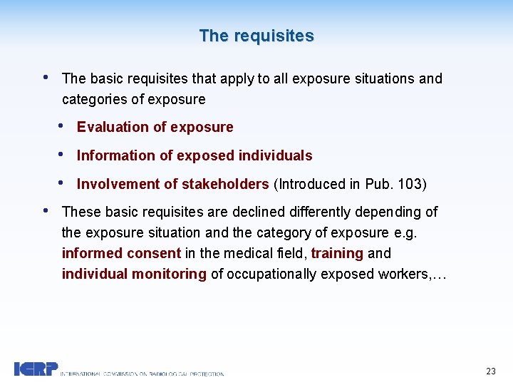 The requisites • The basic requisites that apply to all exposure situations and categories