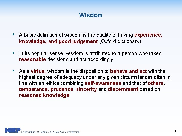 Wisdom • A basic definition of wisdom is the quality of having experience, knowledge,
