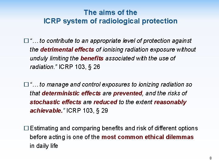 The aims of the ICRP system of radiological protection � “… to contribute to