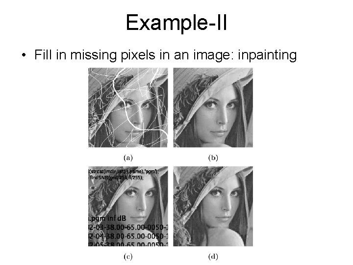 Example-II • Fill in missing pixels in an image: inpainting 